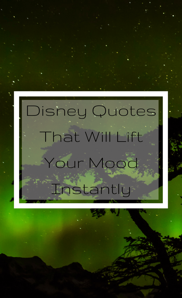 Disney quotes that will lift your mood instantly | Beautiful Disney Quotes