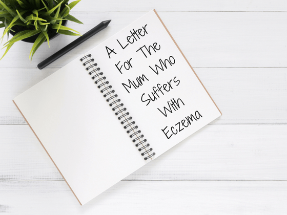 A Letter To The Mum Who Suffers With Eczema | Eczema Support | Mums with Eczema