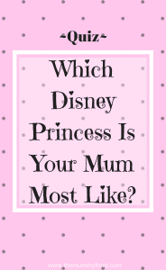 Quiz | Which Disney Princess is Your Mum Most Like? - The Mummy Front