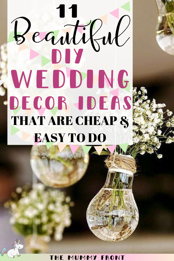 11 Beautiful DIY Wedding Decor Ideas That Are Cheap & Easy To Do. Whether you're looking for DIY wedding decor ideas on a budget or simply just some DIY wedding crafts you can do yourself, you'll love these stunning DIY wedding decor ideas in this post. Click Here or on the pin to read #themummyfront